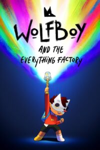 الفتى الذئب ومصنع كل شيء Wolfboy and the Everything Factory